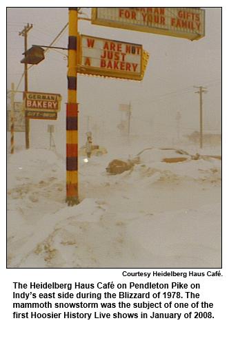 The Heidelberg Haus Café on Pendleton Pike on Indy’s east side during the Blizzard of 1978. The mammoth snowstorm was the subject of one of the first Hoosier History Live shows in January of 2008.  
Courtesy Heidelberg Haus Cafe.