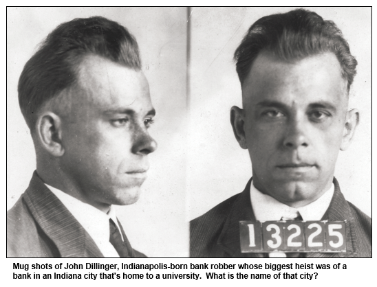 Mug shots of John Dillinger, Indianapolis-born bank robber whose biggest heist was of a bank in an Indiana city that's home to a university.  What is the name of that city?
