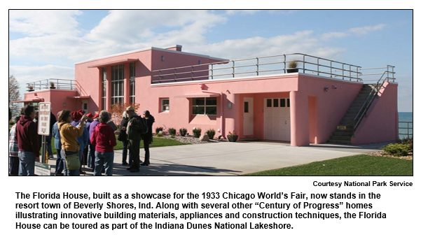 The Florida House, built as a showcase for the 1933 Chicago World's Fair, now stands in the resort town of Beverly Shores, Ind. Along with several other “Century of Progress” homes illustrating innovative building materials, appliances and construction techniques, the Florida House can be toured as part of the Indiana Dunes National Lakeshore.  
Courtesy National Park Service.