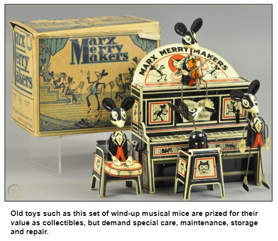 Old toys such as this set of wind-up musical mice are prized for their value as collectibles, but demand special care, maintenance, storage and repair. 