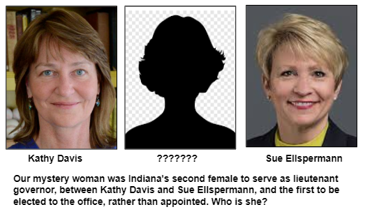 Our mystery woman was Indiana's second female to serve as lieutenant governor, between Kathy Davis and Sue Ellspermann, and the first to be elected to the office, rather than appointed. Who is she?