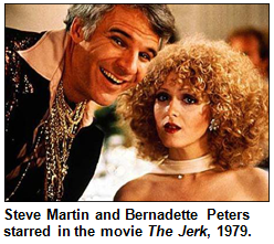 Steve Martin and Bernadette Peters starred in the movie The Jerk, 1979.