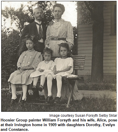 Hoosier Group painter William Forsyth and his wife, Alice, pose at their Irvington home in 1909 with daughters Dorothy, Evelyn and Constance. Image courtesy Susan Forsyth Selby Sklar.