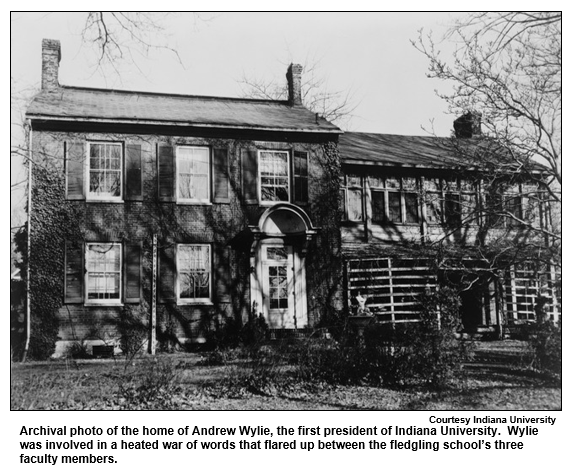 Archival photo of the home of Andrew Wylie, the first president of Indiana University.  Wylie was involved in a heated war of words that flared up between the fledgling school’s three faculty members.  
Courtesy Indiana University.